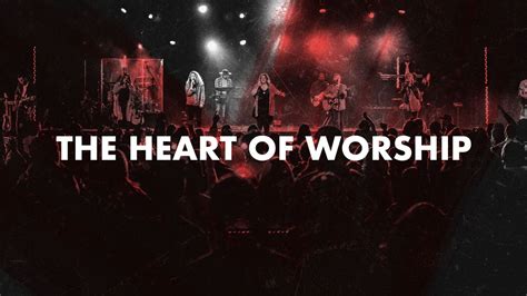 The Heart of Worship