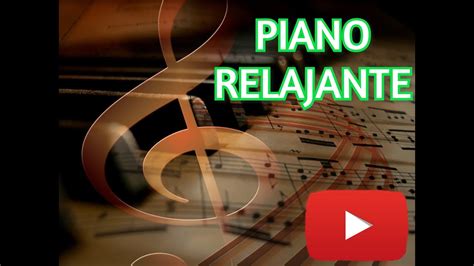 MUSICA RELAJANTE PIANO - YouTube