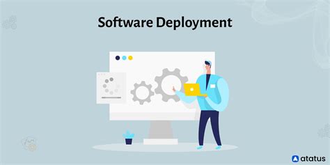 Software Deployment: Definition, Process Stages, and More