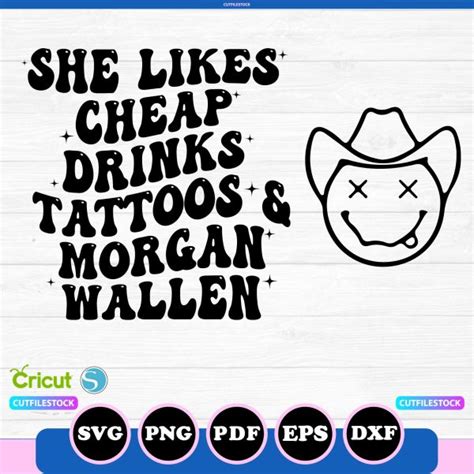 She Likes Cheap Drinks Tattoos and Morgan Wallen Svg Png, Cricut