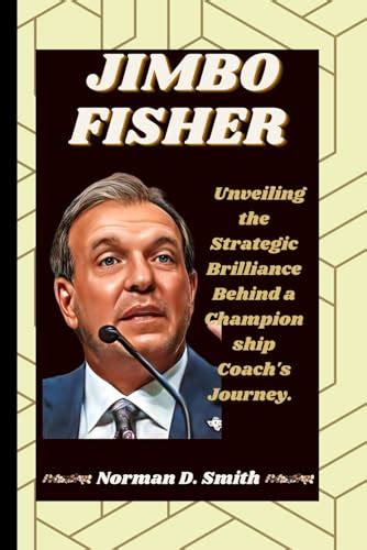 JIMBO FISHER: Unveiling the Strategic Brilliance Behind a Championship ...