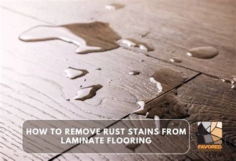 5 Safe Ways to Remove Rust Stains from Laminate Flooring – Favored Stone Guides