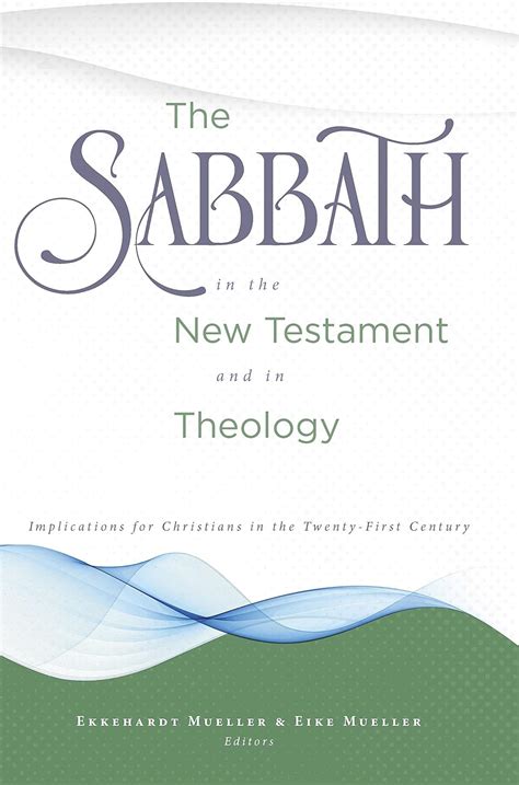 The Sabbath in the New Testament and in Theology: Implications for ...