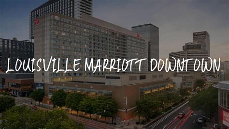 Louisville Marriott Downtown Review - Louisville , United States of America - YouTube