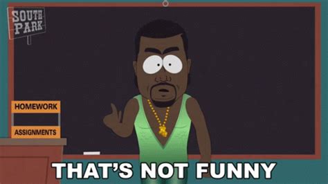 Thats Not Funny Kanye West GIF - Thats Not Funny Kanye West South Park - Descubre y comparte GIF