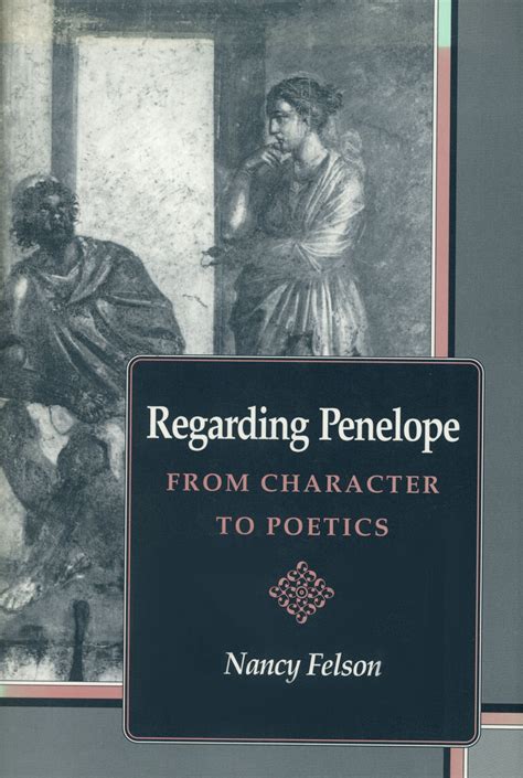 Regarding Penelope: From Character to Poetics - The Center for Hellenic Studies