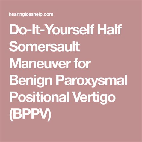 Do-It-Yourself Half Somersault Maneuver for Benign Paroxysmal Positional Vertigo (BPPV ...