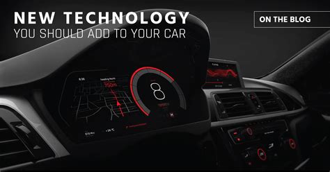 New Car Technology You Should Add to Your Vehicles