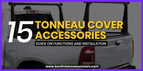 15 Tonneau Cover Accessories - Guide on Functions and Installation