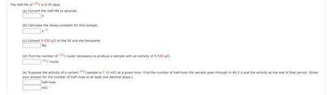 Solved he half-life of 131I is 8.04 dars. (a) Cowert the | Chegg.com