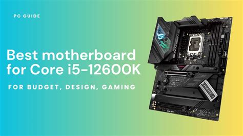 Best motherboard for Core i5 12600K - PC Guide