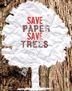 SAVE PAPER SAVE TREES – Enablers & Enhancers