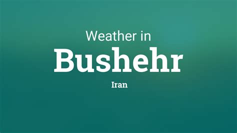 Weather for Bushehr, Iran