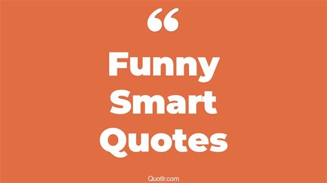 45+ Off-limits Funny Smart Quotes That Will Unlock Your True Potential