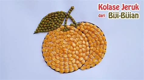 Cara Membuat Kolase Jeruk dari Biji Bijian - YouTube