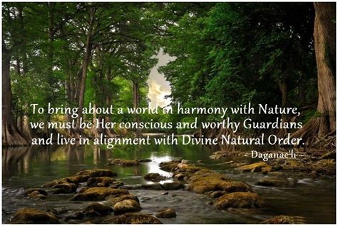 Harmony, nature, Guardians, Divine Natural Order, quotes, Daganac'h.