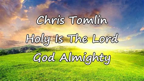 Chris Tomlin - Holy Is The Lord God Almighty [with lyrics] | Praise and ...