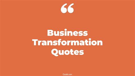 39+ Uplifting Business Transformation Quotes That Will Unlock Your True ...