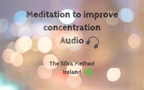 Meditation to improve concentration | Silva Method Ireland