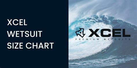 Xcel Wetsuit Size Chart - Honest Surf