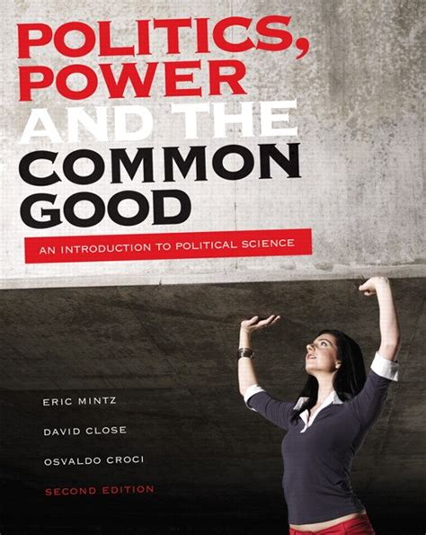 Pearson - Politics, Power and the Common Good: An Introduction to Political Science, Second ...