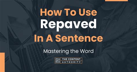 How To Use "Repaved" In A Sentence: Mastering the Word