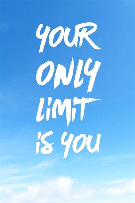 Inspirational Quote Your only limit is you vertical Photograph by ...