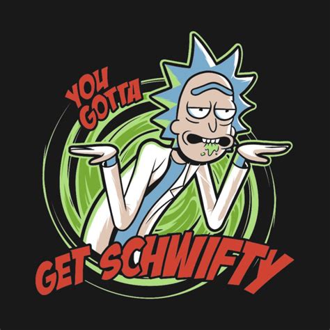 You Gotta Get Schwifty - Rick And Morty - Rick And Morty - T-Shirt ...