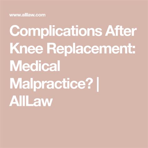 Complications After Knee Replacement: Medical Malpractice? | AllLaw | Knee replacement, Medical ...