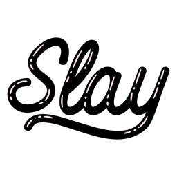 Slay Schwarze Kursive Schrift PNG- Und SVG-Design Für T-Shirts