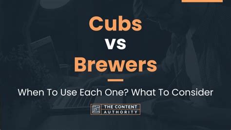 Cubs vs Brewers: When To Use Each One? What To Consider