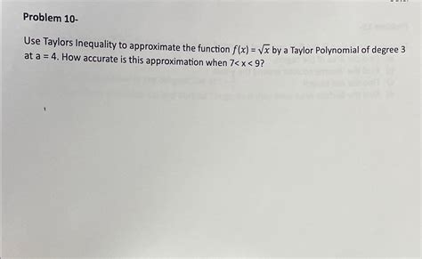 Solved Problem 10-Use Taylors Inequality to approximate the | Chegg.com