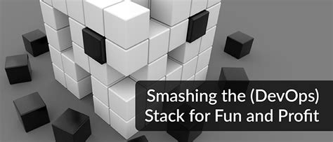 Smashing the (DevOps) Stack for Fun and Profit - DevOps.com