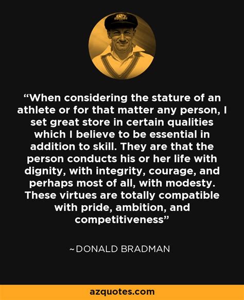 Donald Bradman quote: When considering the stature of an athlete or for ...