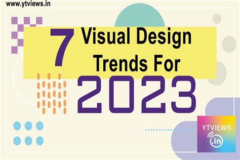 7 Visual Design Trends for 2023 | YTVIEWS.IN