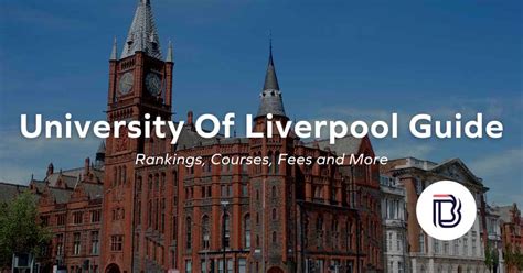 University Of Liverpool Guide: Rankings, Courses, Fees And More