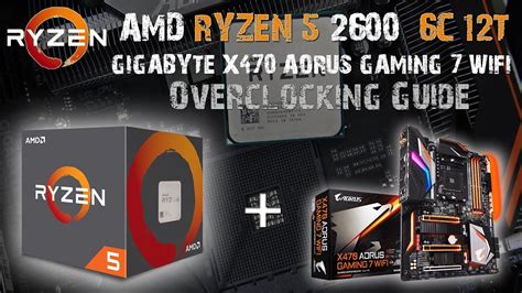 แนะนำการ Overclock AMD RYZEN 5 2600 บนเมนบอร์ด GIGABYTE X470 AORUS ...