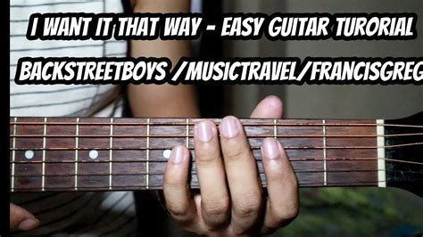 I want it that way - Guitar tutorial Easy chords Backstreet boys Music ...