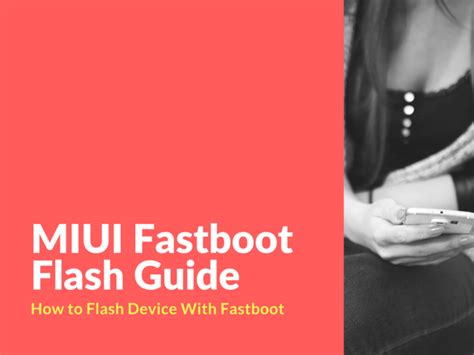 MIUI Fastboot Guide - How to Flash With Fastboot - Xiaomi Firmware