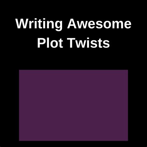 How To Write Awesome Plot Twists | Writing plot, Plot twist, Novel writing