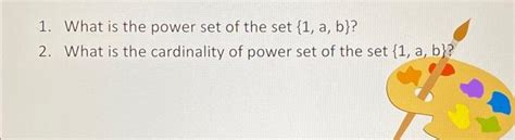 Solved 1. What is the power set of the set {1,a,b} ? 2. What | Chegg.com