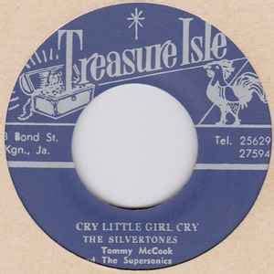 The Silvertones, Tommy McCook And The Supersonics – Cry Little Girl Cry / What Have I Done (2016 ...