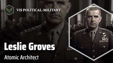 Leslie Groves: Mastermind Behind the Pentagon | Military officer Biography - YouTube