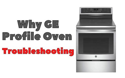 GE Profile Oven Troubleshooting - How To Fix It