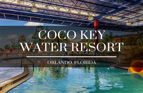 CoCo Key Orlando Water Park - How to Enjoy an Affordable Vacation?