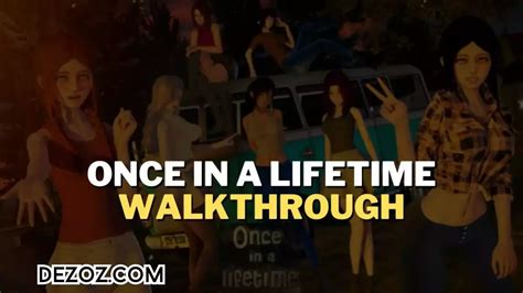 Once in a Lifetime Walkthrough 2024- [Full Guide] - Dezoz