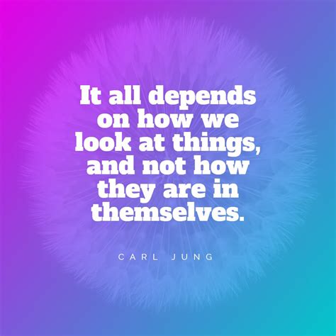 Carl Jung’s quote about perspective, consumerism. It all depends on how…