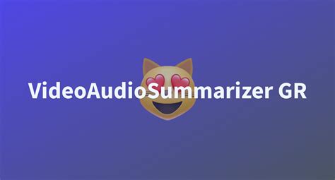 VideoAudioSummarizer GR - a Hugging Face Space by Robo2000