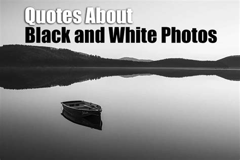 Black And White Photography Quotes And Sayings