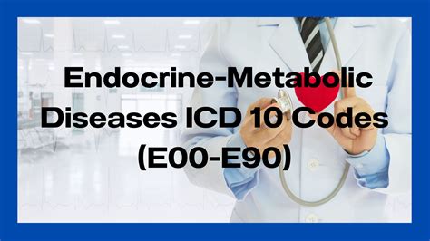 Endocrine Nutritional and Metabolic Diseases ICD 10- E00-E89